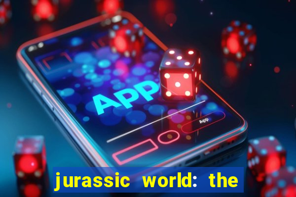 jurassic world: the game apk dinheiro infinito