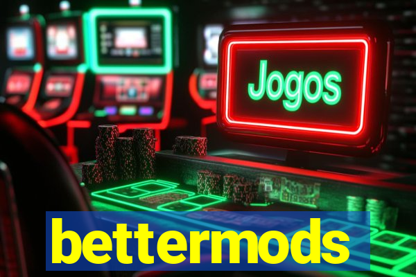 bettermods