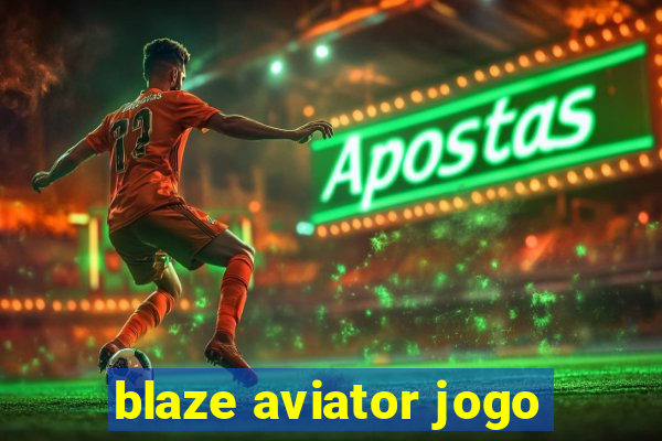 blaze aviator jogo