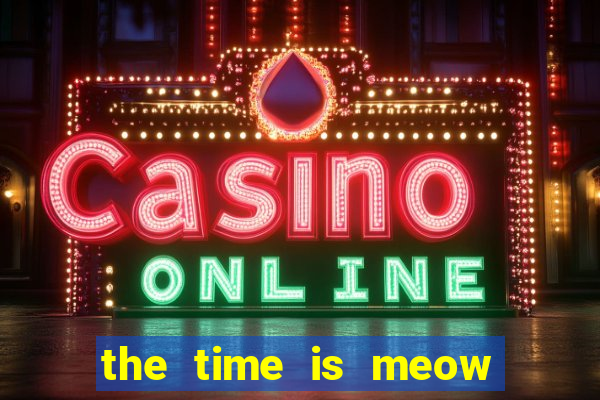 the time is meow slot free play