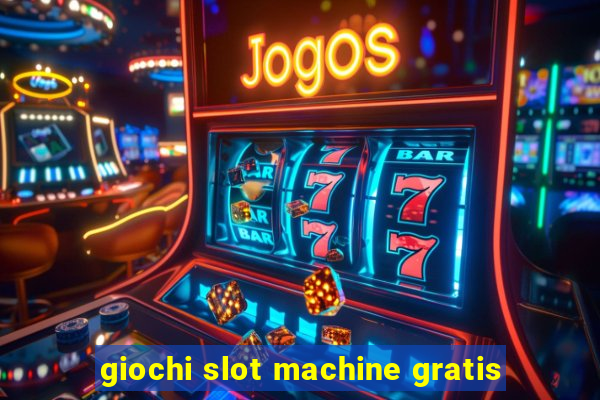 giochi slot machine gratis