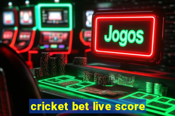 cricket bet live score