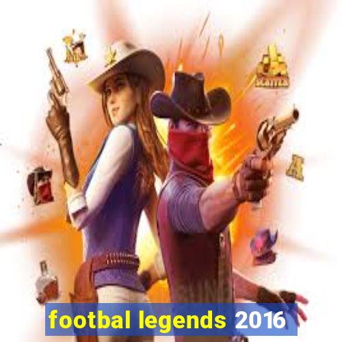 footbal legends 2016