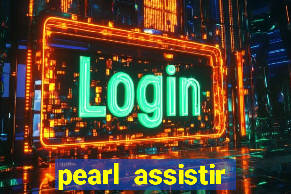 pearl assistir online megaflix