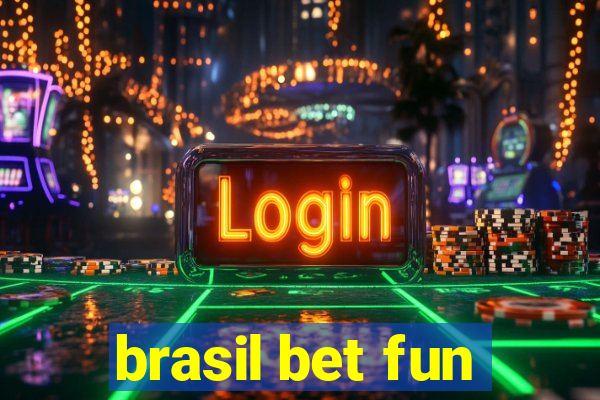 brasil bet fun