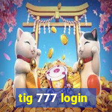 tig 777 login