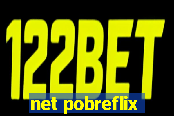 net pobreflix