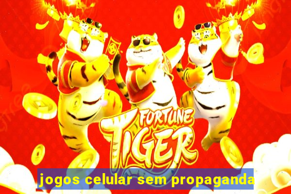 jogos celular sem propaganda