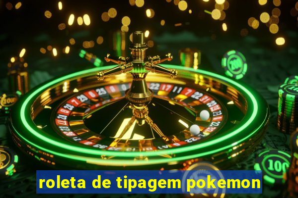 roleta de tipagem pokemon