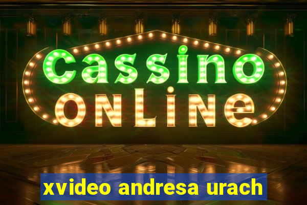 xvideo andresa urach