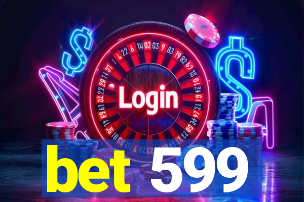 bet 599