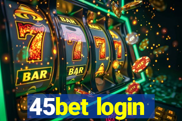 45bet login