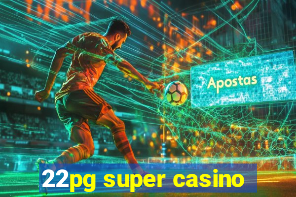 22pg super casino