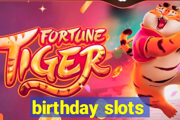 birthday slots