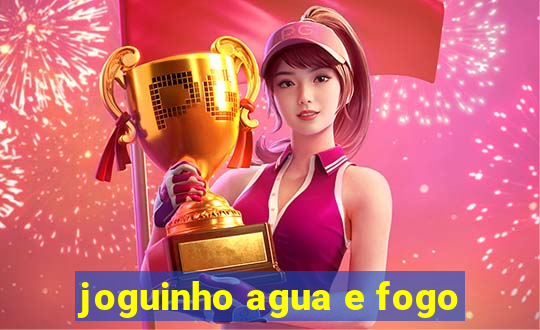 joguinho agua e fogo