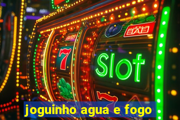 joguinho agua e fogo