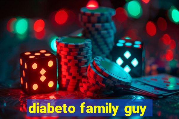 diabeto family guy