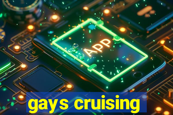 gays cruising