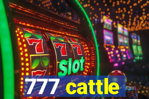 777 cattle