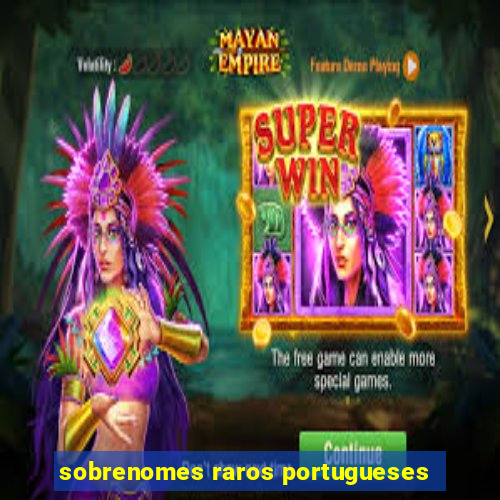 sobrenomes raros portugueses