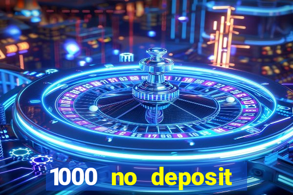 1000 no deposit bonus casino