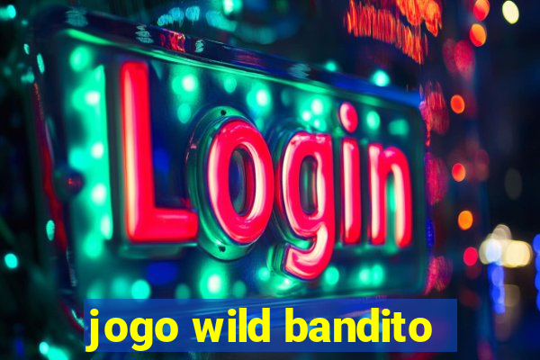 jogo wild bandito