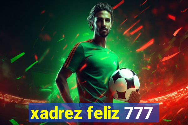 xadrez feliz 777