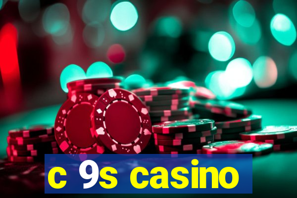 c 9s casino