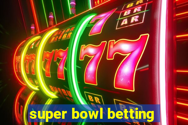 super bowl betting