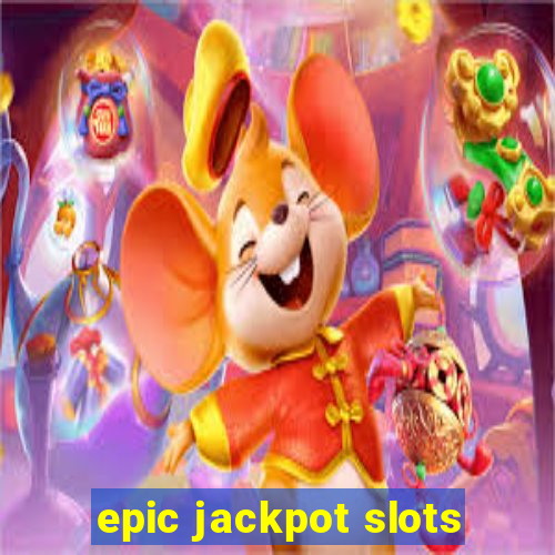 epic jackpot slots