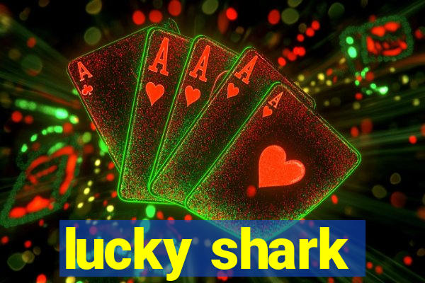 lucky shark