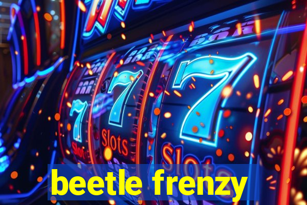 beetle frenzy