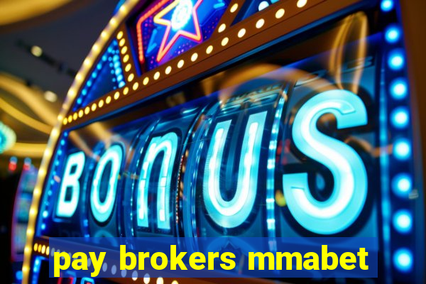 pay brokers mmabet