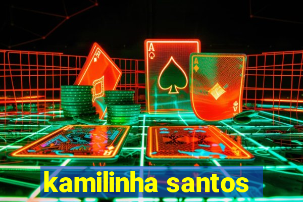 kamilinha santos