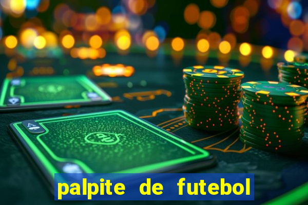 palpite de futebol para hoje