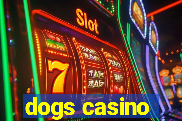 dogs casino