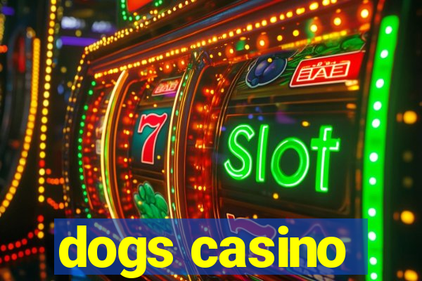 dogs casino