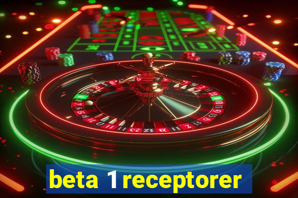 beta 1 receptorer