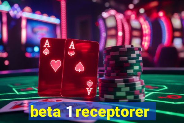 beta 1 receptorer