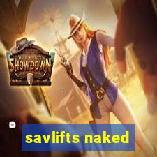 savlifts naked