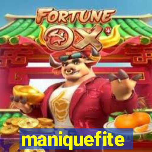 maniquefite