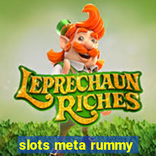 slots meta rummy