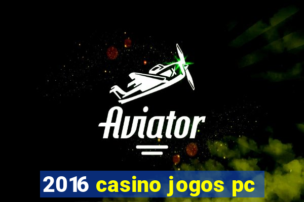 2016 casino jogos pc