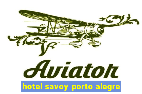 hotel savoy porto alegre