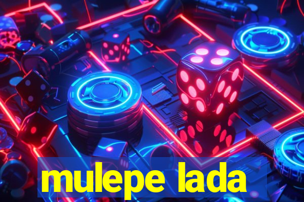 mulepe lada