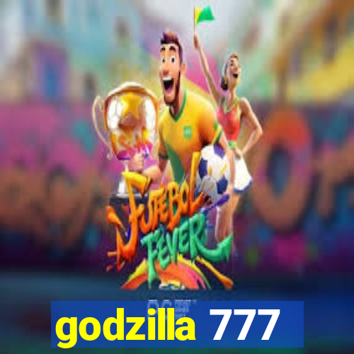 godzilla 777