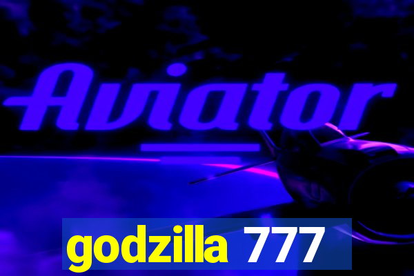 godzilla 777