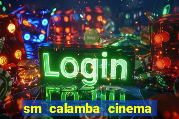 sm calamba cinema ticket price