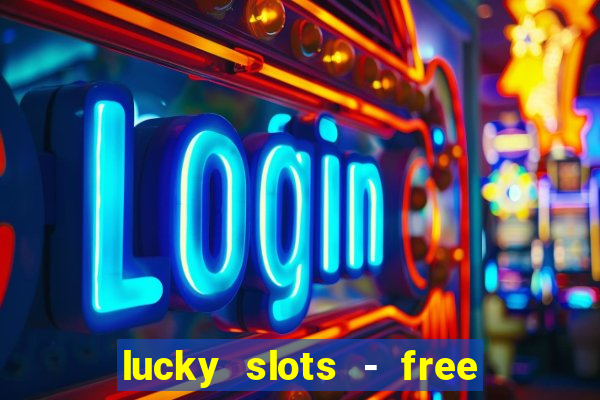 lucky slots - free casino game