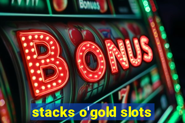 stacks o'gold slots